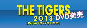 THE TIGERS 2013 LIVE in TOKYO DOME cuc